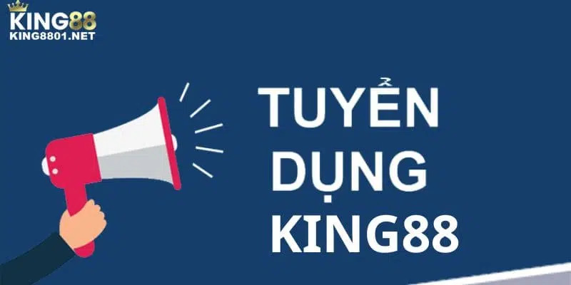 Các vị trí tuyển dụng KING88 